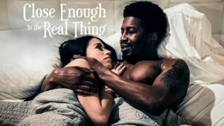 Watch and Download Close Enough To The Real Thing Full Porn Video