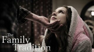 Watch and Download Pure Taboo - The Family Tradition Full Porn Video